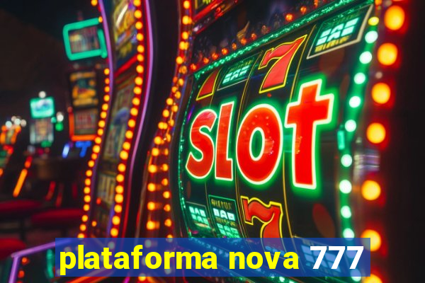 plataforma nova 777